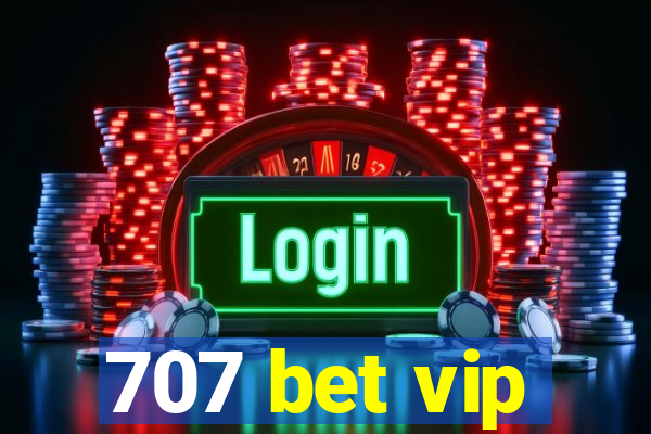 707 bet vip